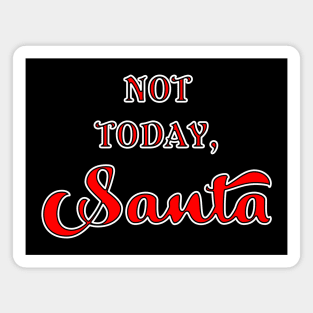 Not Today, Santa Magnet